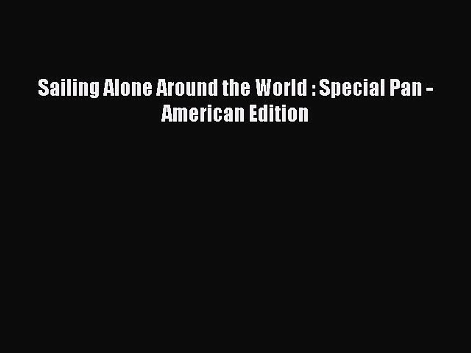 Read Sailing Alone Around the World : Special Pan - American Edition Ebook Free