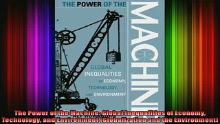 READ book  The Power of the Machine Global Inequalities of Economy Technology and Environment Full EBook