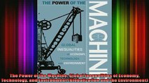 READ book  The Power of the Machine Global Inequalities of Economy Technology and Environment Full EBook