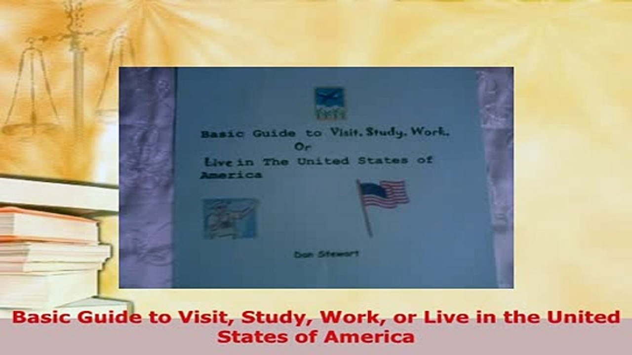PDF  Basic Guide to Visit Study Work or Live in the United States of America Read Full Ebook