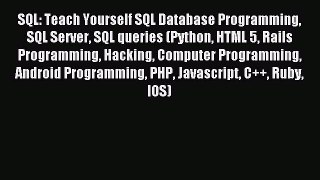 Download SQL: Teach Yourself SQL Database Programming SQL Server SQL queries (Python HTML 5