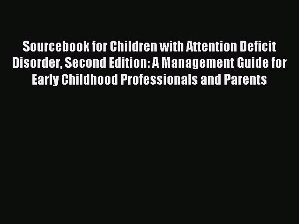 Read Sourcebook for Children with Attention Deficit Disorder Second Edition: A Management Guide
