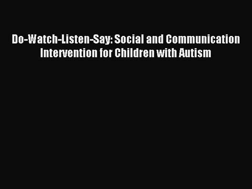 Read Do-Watch-Listen-Say: Social and Communication Intervention for Children with Autism Ebook