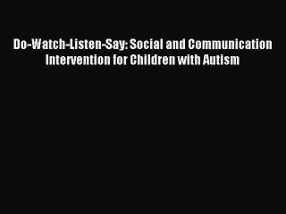 Read Do-Watch-Listen-Say: Social and Communication Intervention for Children with Autism Ebook