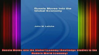 Downlaod Full PDF Free  Russia Moves into the Global Economy Routledge Studies in the Modern World Economy Full Free