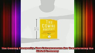 READ book  The Coming Prosperity How Entrepreneurs Are Transforming the Global Economy Full EBook