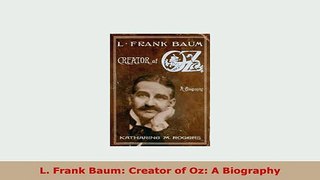 PDF  L Frank Baum Creator of Oz A Biography Download Online