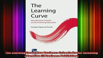 READ book  The Learning Curve How Business Schools Are Reinventing Education IE Business Full Free