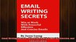 READ book  Email Writing Secrets  Win at Work with Powerful Effective and Concise Emails READ ONLINE