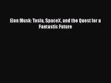 Download Elon Musk: Tesla SpaceX and the Quest for a Fantastic Future Free Books