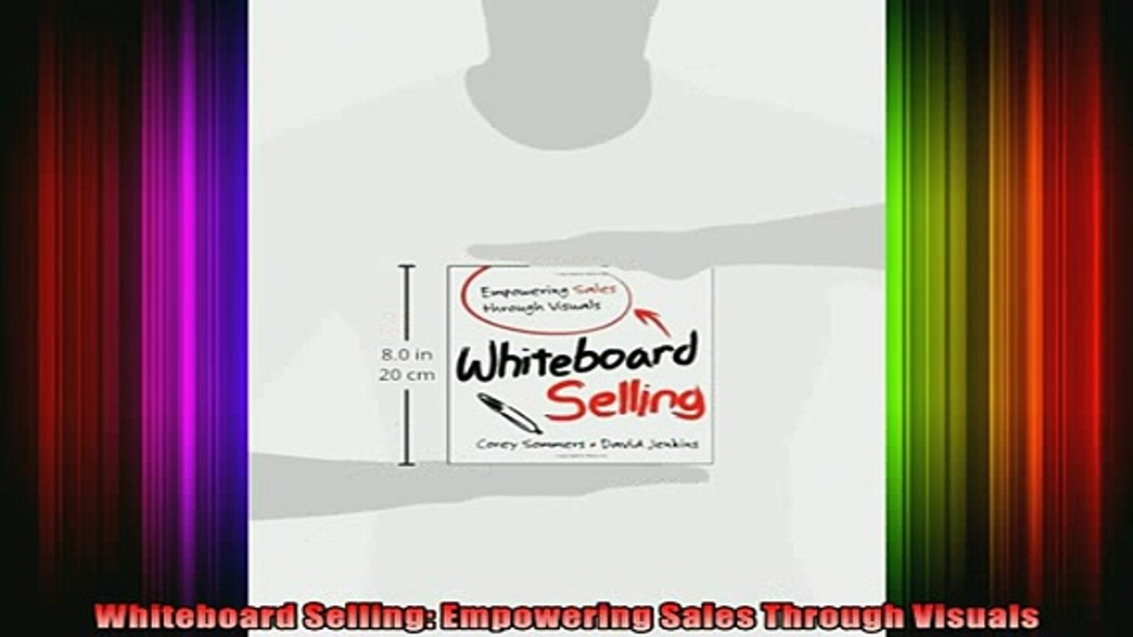 FREE DOWNLOAD  Whiteboard Selling Empowering Sales Through Visuals READ ONLINE