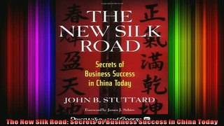 READ book  The New Silk Road Secrets of Business Success in China Today Full EBook