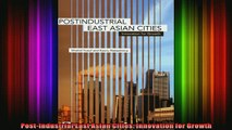 READ book  PostIndustrial East Asian Cities Innovation for Growth Full Free