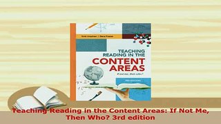 PDF  Teaching Reading in the Content Areas If Not Me Then Who 3rd edition Download Full Ebook