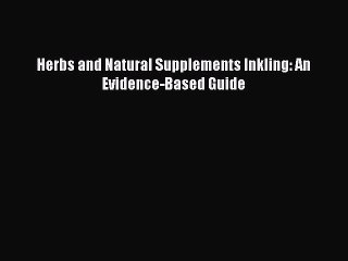 Download Herbs and Natural Supplements Inkling: An Evidence-Based Guide PDF Free