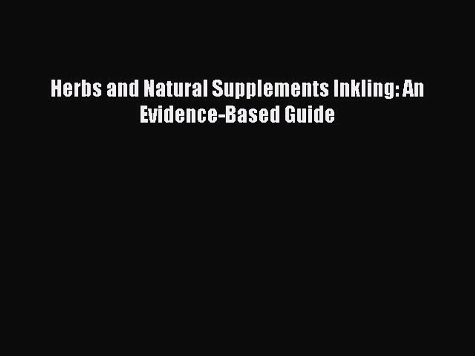 Download Herbs and Natural Supplements Inkling: An Evidence-Based Guide PDF Free