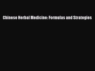 Read Chinese Herbal Medicine: Formulas and Strategies Ebook Free