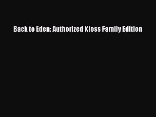 Read Back to Eden: Authorized Kloss Family Edition Ebook Free