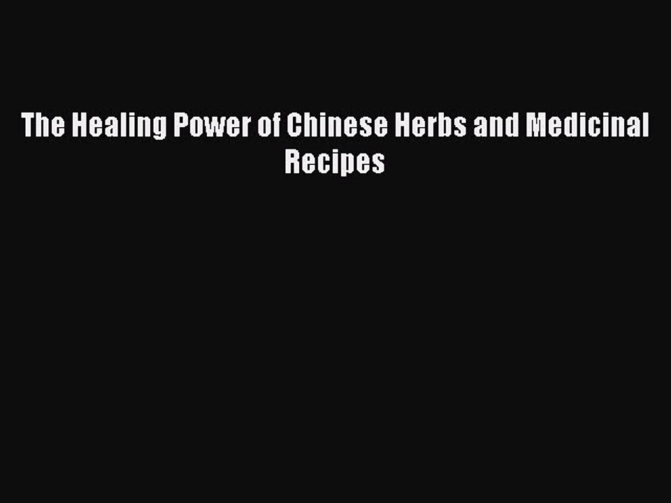 Read The Healing Power of Chinese Herbs and Medicinal Recipes Ebook Free