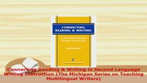 PDF  Connecting Reading  Writing in Second Language Writing Instruction The Michigan Series Read Full Ebook