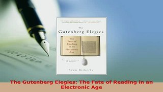 PDF  The Gutenberg Elegies The Fate of Reading in an Electronic Age Download Full Ebook