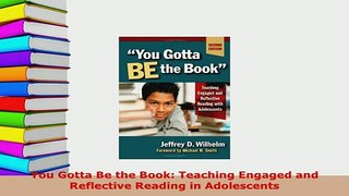 PDF  You Gotta Be the Book Teaching Engaged and Reflective Reading in Adolescents Download Online