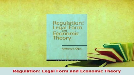 Download  Regulation Legal Form and Economic Theory Free Books