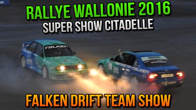 Rallye Wallonie 2016 - Falken Drift Team Show - Super Show Citadelle Namur
