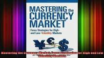READ book  Mastering the Currency Market Forex Strategies for High and Low Volatility Markets Full EBook