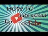 HOW TO AUTO UPLOAD TO YOUTUBE - HOW TO SCHEDULE VIDEOS ON YOUTUBE