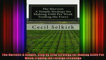 READ book  The Harvest A Simple Step by Step Strategy for Making 300 Per Week Trading the Foreign Free Online