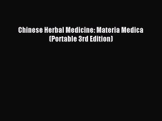 Read Chinese Herbal Medicine: Materia Medica (Portable 3rd Edition) PDF Free