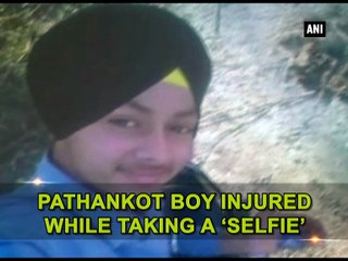 Pathankot boy injured while taking a ‘selfie’