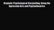 [Read book] Dramatic Psychological Storytelling: Using the Expressive Arts and Psychotheatrics