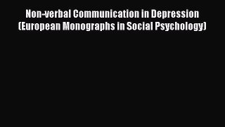 [Read book] Non-verbal Communication in Depression (European Monographs in Social Psychology)