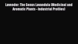 Read Lavender: The Genus Lavandula (Medicinal and Aromatic Plants - Industrial Profiles) Ebook