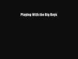 [Download PDF] Playing With the Big Boys Ebook Free