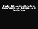 [Download PDF] More Than 85 Broads: Women Making Career Choices Taking Risks and Defining Success--On