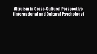 [Read book] Altruism in Cross-Cultural Perspective (International and Cultural Psychology)