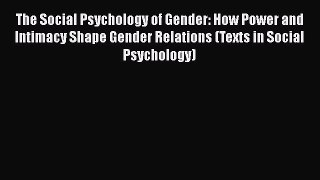 [Read book] The Social Psychology of Gender: How Power and Intimacy Shape Gender Relations