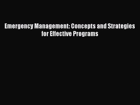 Download Emergency Management: Concepts and Strategies for Effective Programs EBook