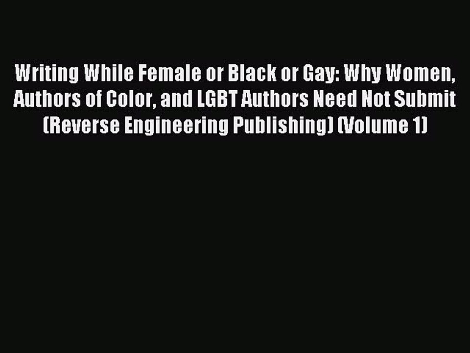 [Download PDF] Writing While Female or Black or Gay: Why Women Authors of Color and LGBT Authors