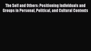 [Read book] The Self and Others: Positioning Individuals and Groups in Personal Political and