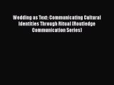 [Read book] Wedding as Text: Communicating Cultural Identities Through Ritual (Routledge Communication