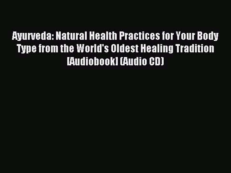 Read Ayurveda: Natural Health Practices for Your Body Type from the World's Oldest Healing