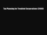 [Download PDF] Tax Planning for Troubled Corporations (2008) Read Online