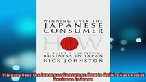 READ book  Winning Over the Japanese Consumer How to Build a Successful Business in Japan Online Free