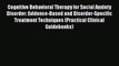 [Read book] Cognitive Behavioral Therapy for Social Anxiety Disorder: Evidence-Based and Disorder-Specific