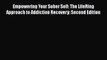 [PDF] Empowering Your Sober Self: The LifeRing Approach to Addiction Recovery: Second Edition
