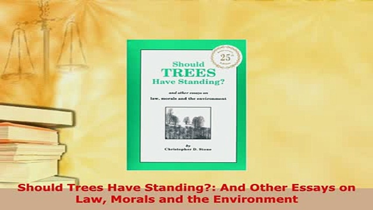 PDF  Should Trees Have Standing And Other Essays on Law Morals and the Environment  Read Online
